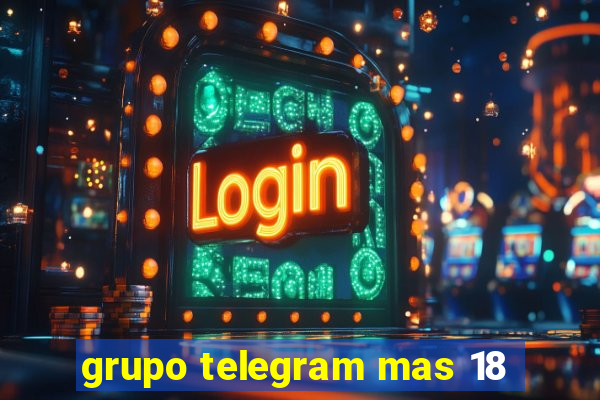 grupo telegram mas 18
